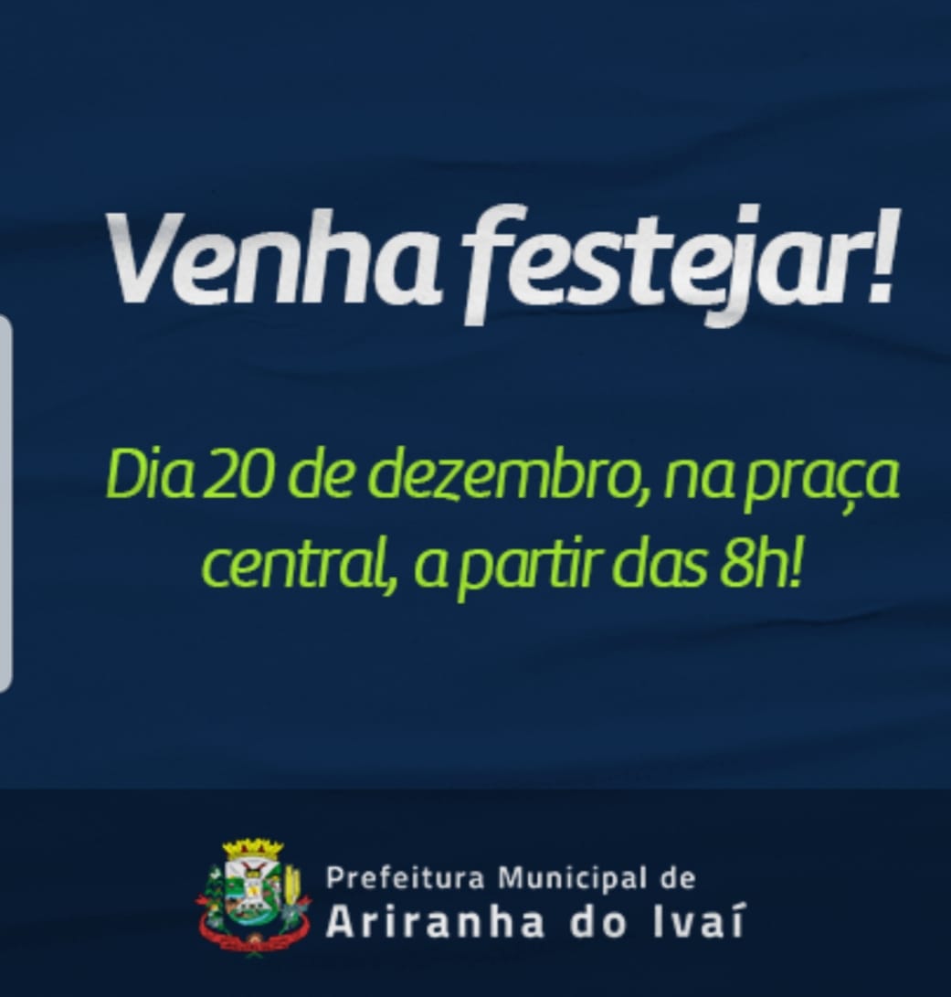 VENHA FESTEJAR! Dia 20 de dezembro, na praça central, a partir das 8h!